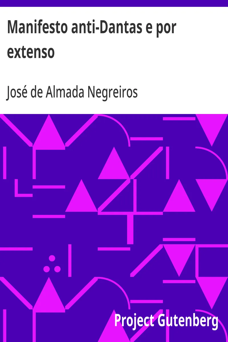 Manifesto anti-Dantas e por extenso: por José de Almada Negreiros poeta d'Orpheu futurista e tudo