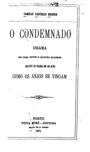 O condemnado, drama em tres actos e quatro quadros;: Seguido do drama em um acto, Como os anjos se vingam