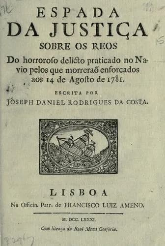Capa de Espada da Justiça Sobre os Reos do Horroroso Delicto Praticado no Navio Pelos que Morreraõ Enforcados aos 14 de Agosto de 1781