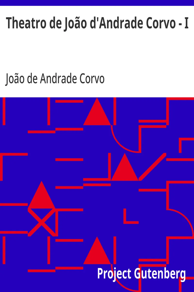 Theatro de João d'Andrade Corvo - I: O Alliciador - O Astrologo