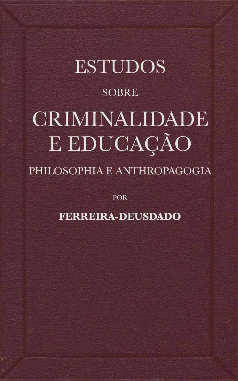 Estudos sobre criminalidade e educação (philosophia e anthropagogia)