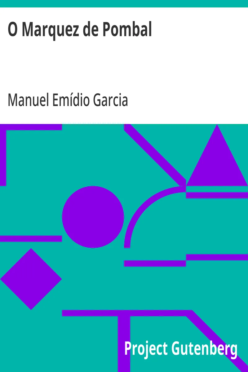 Capa de O Marquez de Pombal: Lance d'olhos sobre a sua sciencia; politica e systema de administração; ideias liberaes que o dominavam; plano e primeiras tentativas democraticas