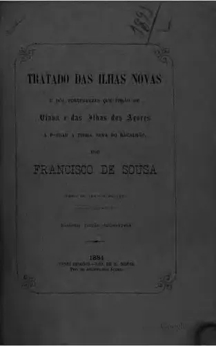 Tratado das Ilhas Novas: E descobrimento dellas e outras couzas