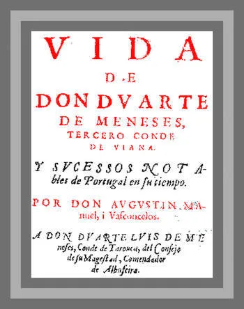 Vida de Don Duarte de Meneses, tercero Conde de Viana, y sucessos notables de Portugal en su tiempo