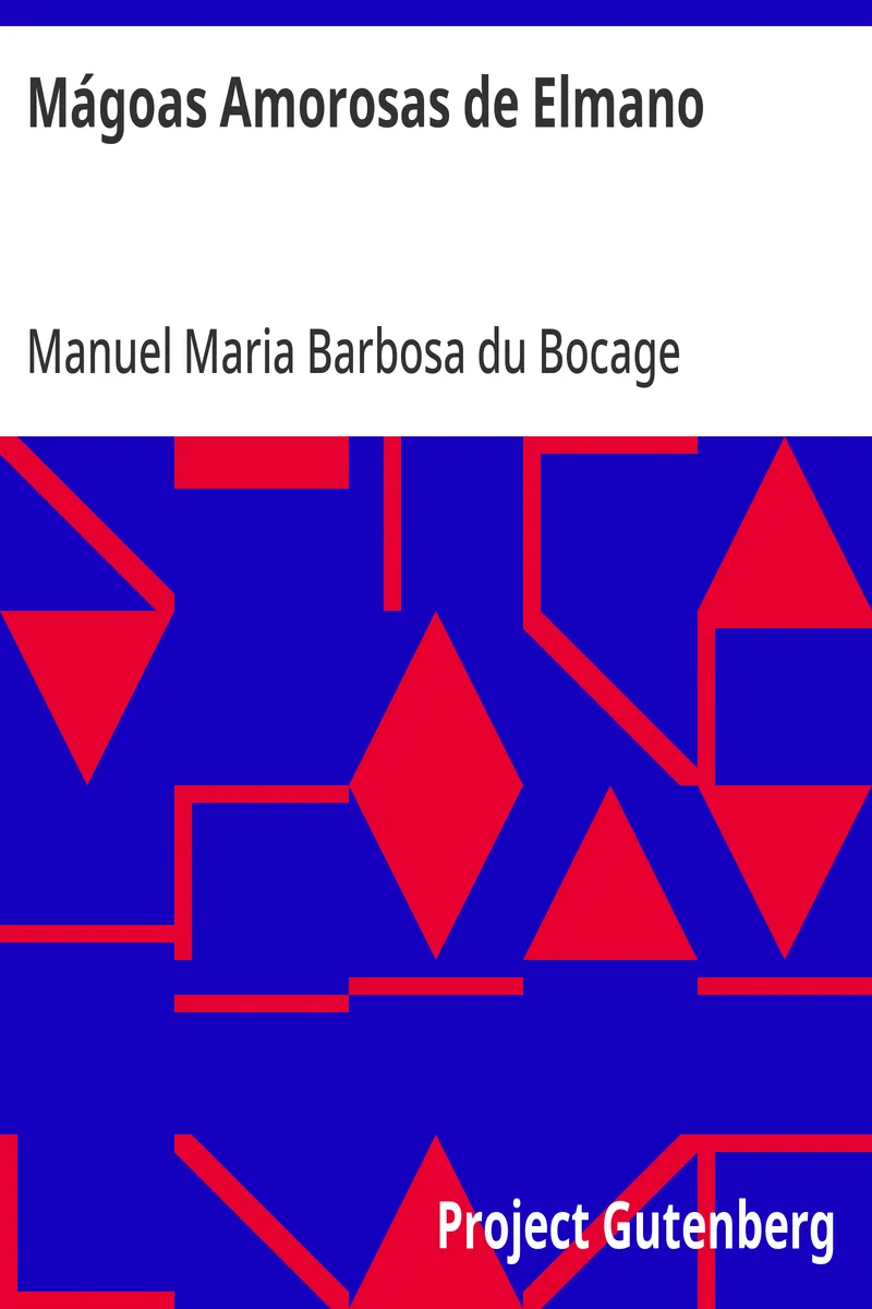 Mágoas Amorosas de Elmano: Idyllio Por Bocage
