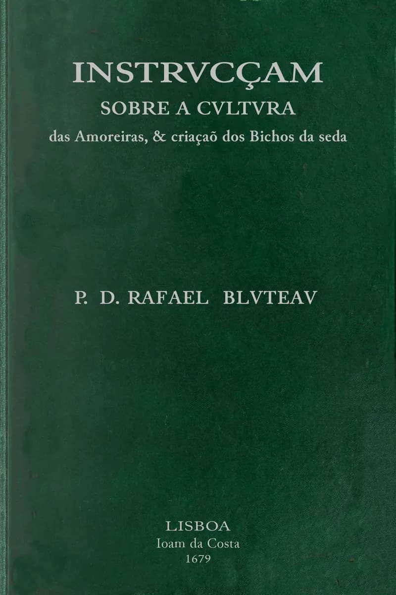 Capa de Instrvcçam sobre a cvltvra das amoreiras, & criaçaõ dos bichos da seda: dirigida a conseruaçaõ, & augmento das manufacturas da seda, estabelecidas pelo... Principe Dom Pedro, Governador, e Regente dos Reinos de Portugal